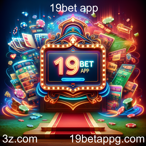 19bet App: Sua Porta de Entrada para o Mundo das Apostas Esportivas